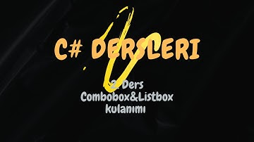 2- C# DERSLERİ - Combobox & Listbox Kullanımı
