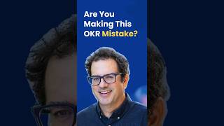 Are You Making This OKR Mistake?