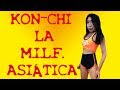 KON-CHI, la  M.I.L.F. asiática