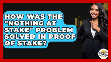 How Was The "nothing At Stake" Problem Solved In Proof Of Stake? - CryptoBasics360.com