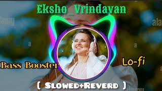 Eksho Vrindavan || Lofi & Slowed Reverd || Ankush & Nusrat , Bass Booster - Payel & Dev @Reju220