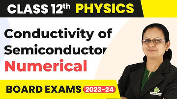 Conductivity of Semiconductor Numerical (Part 1) Semiconductor Electronics Class 12 Physics | 2024