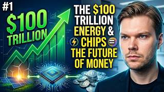 The $100 Trillion Shift: Energy, Chips, and the Future of Money
