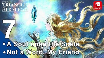 ⚔️Triangle Strategy 🛡️ - 【Straightforward】 Chapter 7: A Soul upon the Scale, Not a Word, My Friend