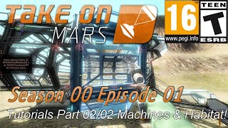 Take On Mars (Season 01 Episode 01) Tutorials Part 02/02 Machines & Habitat! Take On Mars (Season 01 Episode 01) Tutorials Part 02/02 Machines & Habitat!