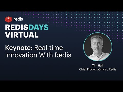 RedisDays Virtual: Opening Keynote Real-Time Innovation With Redis