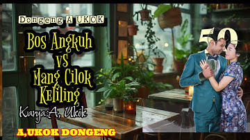 DONGENG SUNDA BOS ANGKUH VS MANG CILOK KELILING part- 50