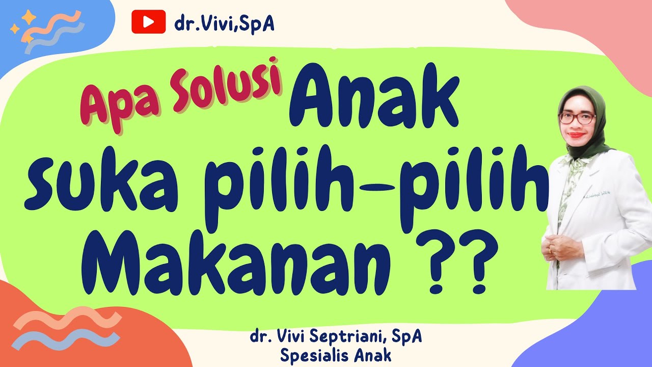 SOLUSI ANAK SUKA PILIH-PILIH MAKANAN 