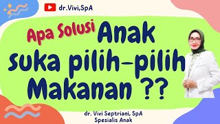 SOLUSI ANAK SUKA PILIH-PILIH MAKANAN @dr.vivispa