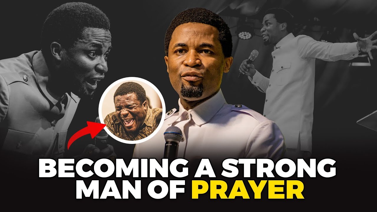 Becoming a strong man of PRAYER | Apostle Michael Orokpo