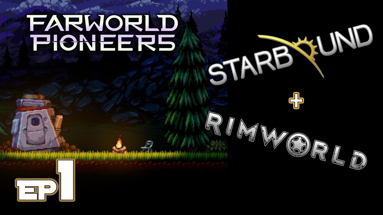 STARBOUND + RIMWORLD | FARWORLD PIONEERS! - ep01