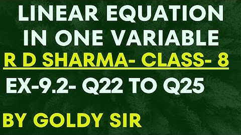 LINEAR EQUATION IN ONE VARIABLE- R D SHARMA-CLASS-8- CHAPTER-9- Ex- 9.2- Q22 To Q25