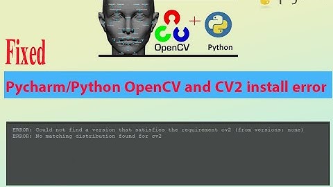 Fixed Pycharm/Python OpenCV and CV2 install error | #cv2