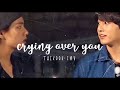 crying over you • taekook