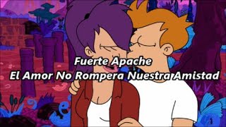 Video thumbnail of "Fuerte Apache - El Amor No Rompera Nuestra Amistad (letra)"