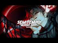 Sem Tempo Super Slowed Scarionix Edit Audio Sem Tempo Super Slowed Scarionix Edit Audio