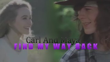 Carl & Maya || Find My Way Back [Crossover]