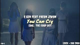 E.Gen Feat Cheon Jiwon - You Can Cry Lirik   Sub Indo (Idol : The Coup Ost) Terjemahan