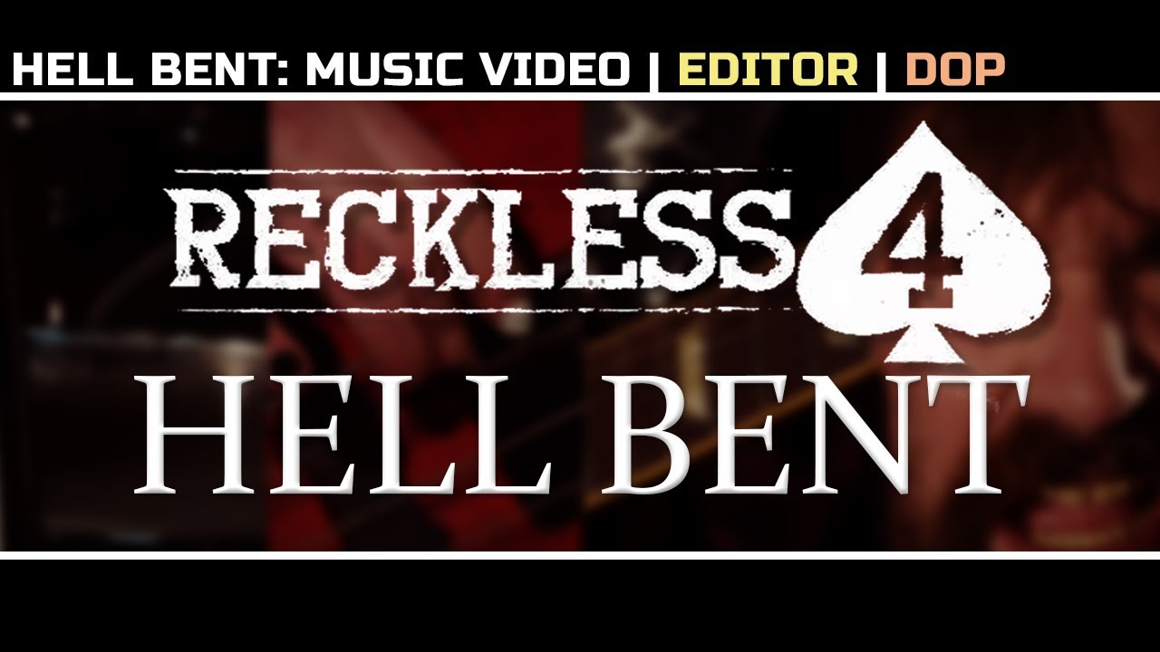 Reckless 4 - Hellbent (Music Video)
