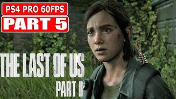 THE LAST OF US 2 Gameplay Walkthrough Part 5 [1080p 60FPS PS4 PRO] -  No Commentary