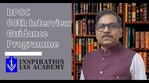 BPSC 64th Interview Guidance Programme : An Orientation | Inspiration IAS Academy