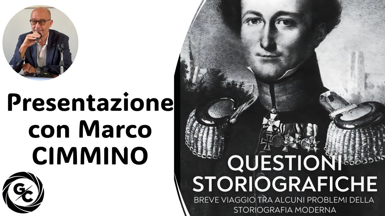 QUESTIONI STORIOGRAFICHE Breve viaggio tra alcuni problemi della storiografia moderna con M. CIMMINO