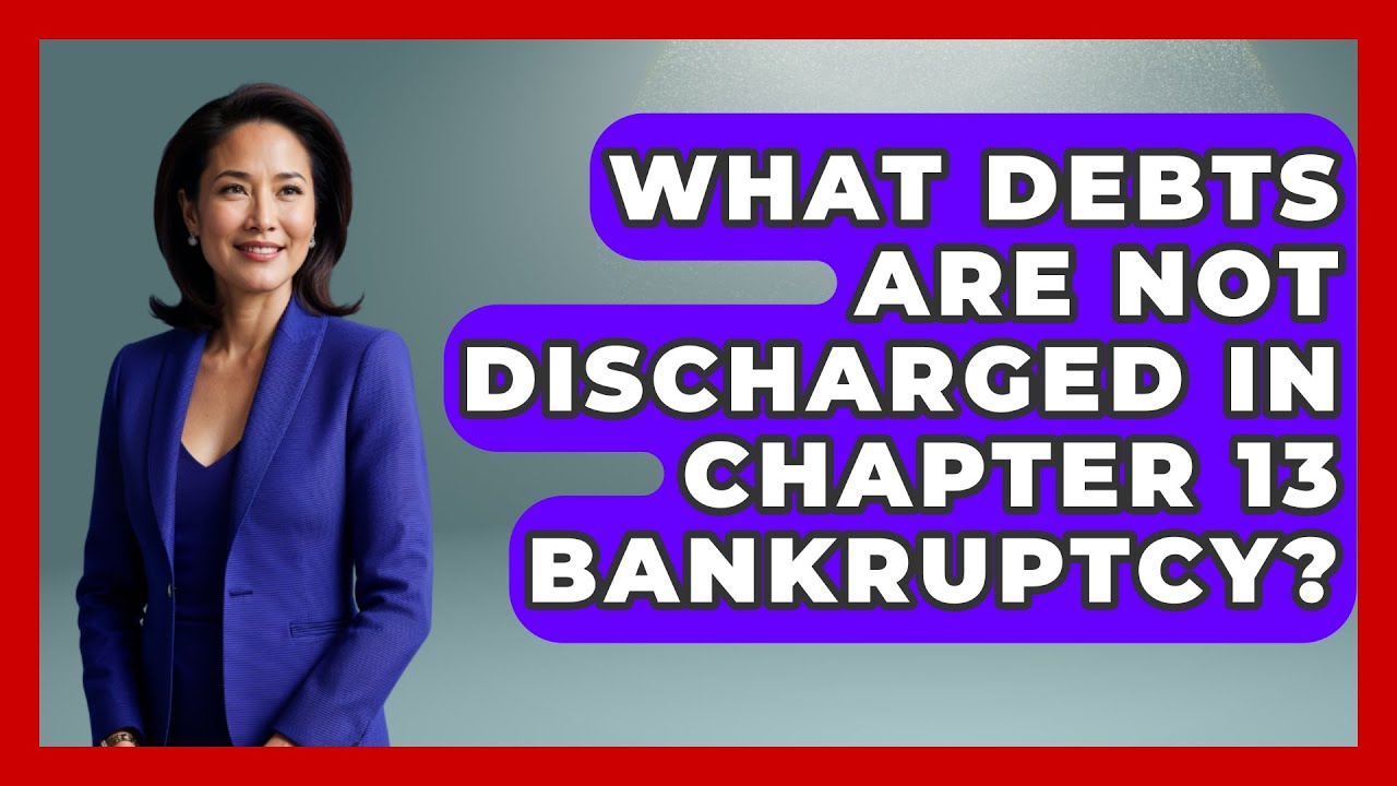 what-debts-are-not-discharged-in-chapter-13-bankruptcy-your