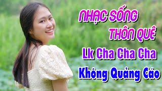 Nhạc Sống Thôn Quê ĐƯỜNG VỀ HAI THÔN Cha Cha Cha Không Quảng Cáo 2024 - Lk Quê Hương Hay Nhất