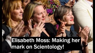 Elisabeth Moss making her mark in Scientology!
