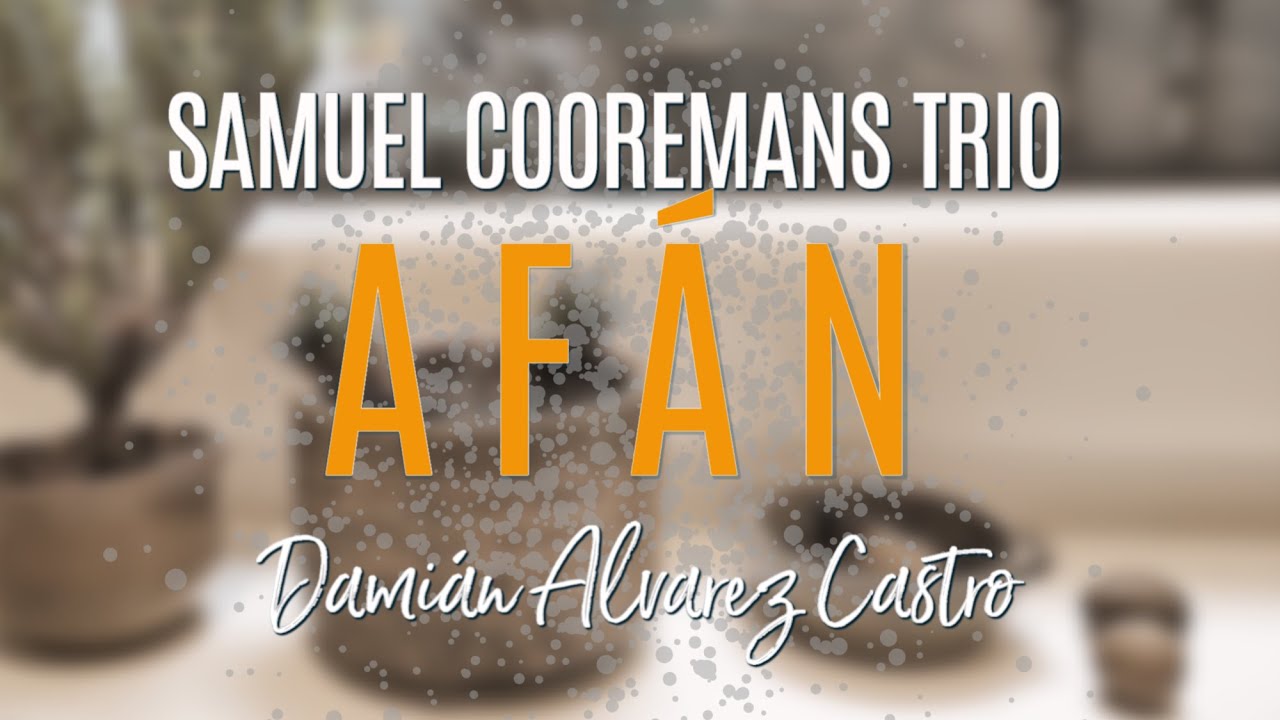 AFÁN-Samuel Cooremans Trio-DAMIAN ALVAREZ CASTRO-DACdrummer.
