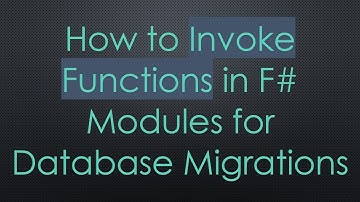 How to Invoke Functions in F#  Modules for Database Migrations