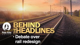 Behind The Headlines - Debate Over Rail Redesign