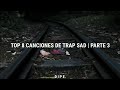 Top 8 Canciones De Trap Sad | Parte 3