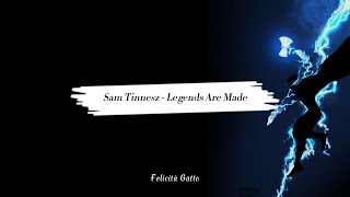 Sam Tinnesz - Legends Are Made | Lyrics