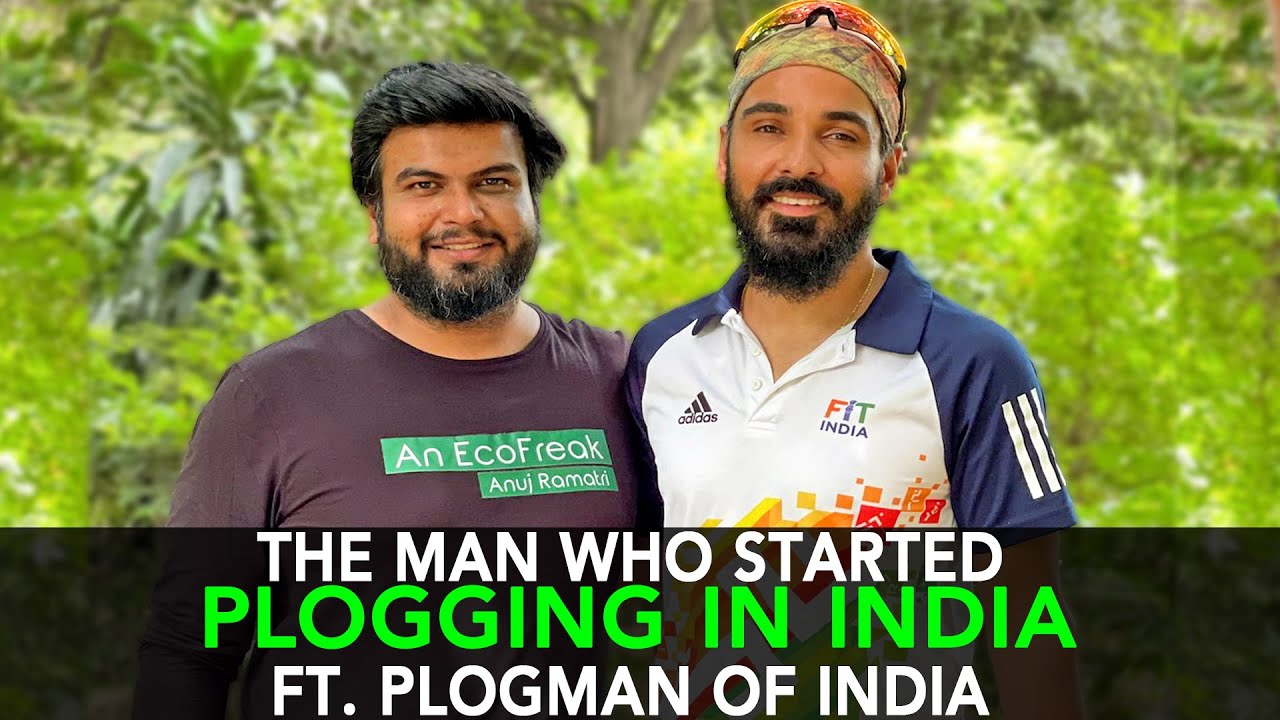The Man Who Started Plogging In India Ft. Plogman Of India | Anuj ...