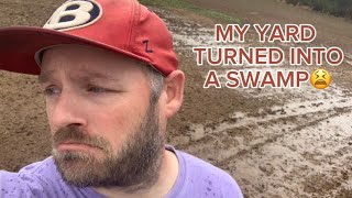 MY YARD TURNED INTO A SWAMP