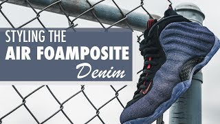 Styling the Air Foamposite One 'Denim' | Kicks and Fits