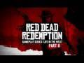 Red Dead Redemption Gameplay Series #4: Life in the West - Part II