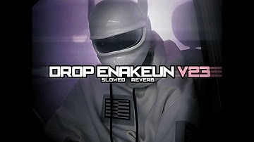 DROP ENAKEUN V23 SLOWED & REVERB HAJAR KING ☠️