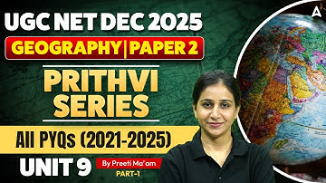 UGC NET Geography | UGC NET Geography Unit 9 All PYQs (2021-2025) By Preeti Mam