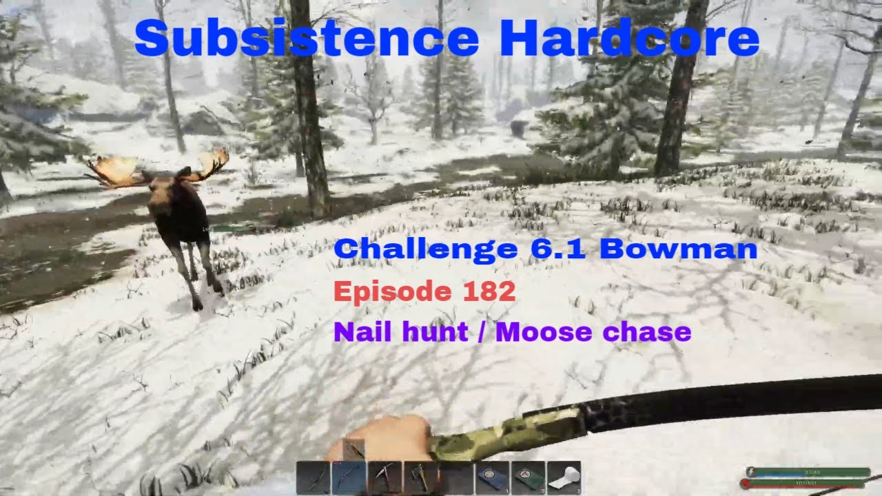 Subsistence Hardcore A63 Challenge 6.1-Bowman Ep 182 | ALPHA 63 UPDATE / Nail hunt / Moose chase