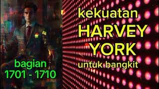 Kekuatan Harvey York Untuk Bangkit bagian 1701 - 1710