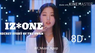 IZ*ONE - SECRET STORY OF THE SWAN 8D audio 🎧