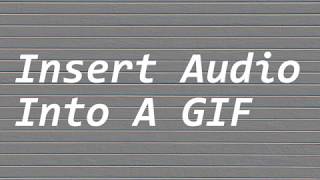 How You Can Insert Audio Into A GIF screenshot 1