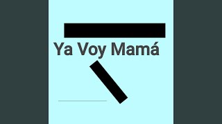 Ya Voy Mama