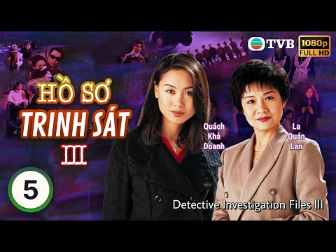 TVB lồng tiếng Hồ Sơ Trinh Sát III (Detective Investigation Files III)  05/40 | Đào Đại Vũ | 1997