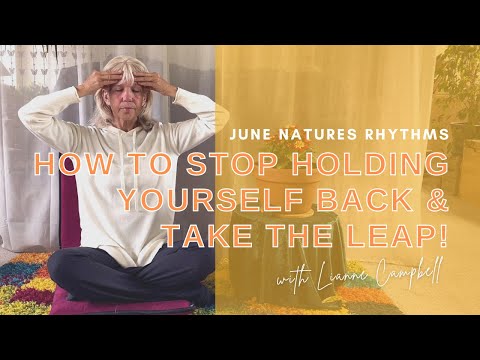 'What holds me back from making changes?' | Taking The Leap | June Natures Rhythms