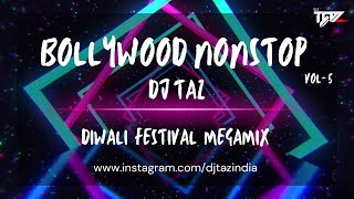 BOLLYWOOD NONSTOP VOL. 5 @DjTAZINDIA | DIWALI FESTIVAL MEGAMIX  | DANCE MIX | BOLLYWOOD PARTY
