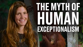 Christine Webb on the myth of human exceptionalism — THE ARROGANT APE