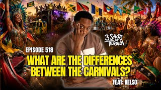 What Are The Differences Between The Carnivals? - 518 Feat. Kelso